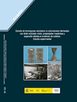 Portada de Estudio de hormigones reciclados no estructurales fabricados con árido reciclado mixto: propiedades mecánicas y expansión debida al contenido de sulfatos. Estudio Experimental. M-126