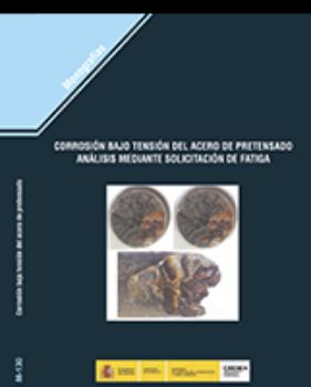 Portada de Corrosión bajo tensión del acero pretensado análisis mediante solicitación de fatiga. M-130.