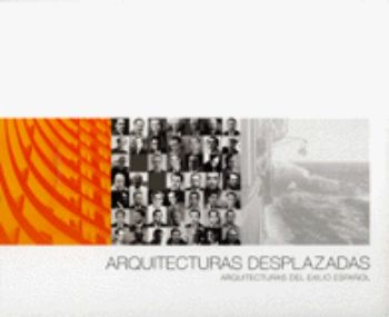 Portada de Arquitecturas desplazadas. Arquitecturas del exilio español.