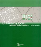 Portada de La Vivienda Social en Madrid 1939-1959