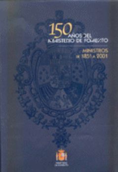 Portada de 150 Años del Ministerio de Fomento. Ministros de 1951 a 2001.
