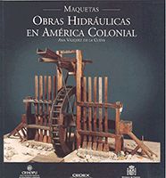 Portada de Textos de las maquetas de la exposición de obras hidraúlicas en América colonial.