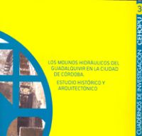 Portada de Los molinos hidráulicos del Guadalquivir en la ciudad de Córdoba. Estudio histórico y arquitectónico.Cuadernos de investigación CEHOPU nº 3