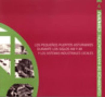 Portada de Los  pequeños puertos asturianos durante los siglos XIX y XX y los sistemas industriales locales.Cuadernos de investigación CEHOPU nº 4