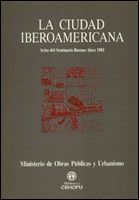 Portada de La  ciudad iberoamericana: actas del Seminario, Buenos Aires, 1985