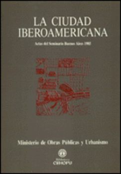 Portada de La  ciudad iberoamericana: actas del Seminario, Buenos Aires, 1985