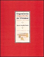 Portada de Ingeniería española en Ultramar, siglos XVI - XIX