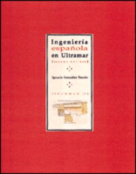 Portada de Ingeniería española en Ultramar, siglos XVI - XIX