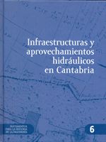 Portada de Infraestructuras y aprovechamientos hidráulicos en Cantabria. DVDDocumentos para la historia de la ingeniería CEHOPU nº 6
