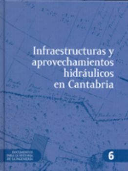 Portada de Infraestructuras y aprovechamientos hidráulicos en Cantabria. DVDDocumentos para la historia de la ingeniería CEHOPU nº 6