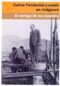 Portada de Carlos Fernández Casado en imágenes. El vértigo de los puentes. DVD