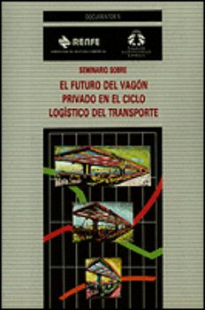 Portada de El Futuro del vagón privado en el ciclo logístico del transporte.