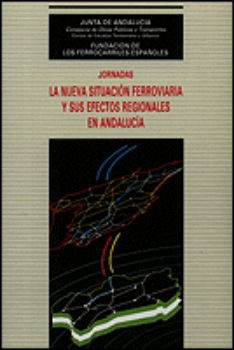Portada de Nueva situación ferroviaria y sus efectos regionales en Andalucía.