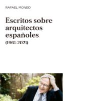 Portada de Rafael Moneo. Escritos sobre arquitectos españoles (1961-2021)