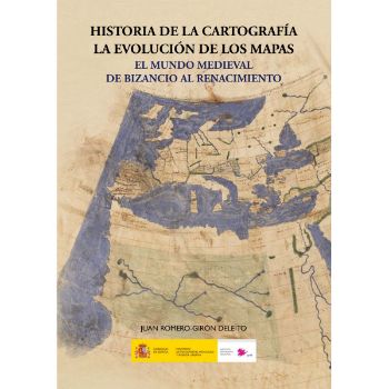 Portada de Historia de la Cartografía. La evolución de los mapas: El mundo Medieval de Bizancio al Renacimiento
