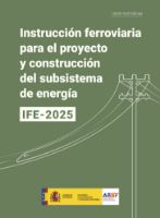 Portada de Instrucción ferroviaria para el proyecto y construcción del subsistema de energía. IFE 2025. [Serie normativas]