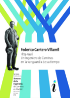 Portada de Federico Cantero Villamil 1874-1946, Un ingeniero de Caminos en la vanguardia de su tiempo. (4ª edición SICMA 2017)