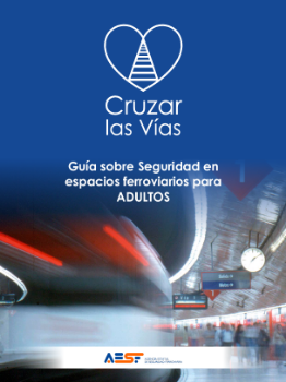 Portada de Guía sobre Seguridad en espacios ferroviarios para ADULTOS.Cruzar las Vías