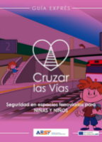 Portada de Seguridad en espacios ferroviarios para NIÑOS y NIÑAS. Cruzar las Vías. Guía Exprés-AESF