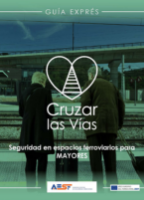 Portada de Seguridad en espacios ferroviarios para MAYORES. Cruzar las Vías. Guía Exprés-AESF