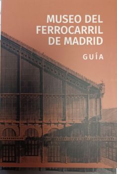 Portada de Museo del ferrocarril de Madrid: guía