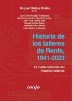Portada de Historia de los talleres de Renfe, 1941-2023: el mantenimiento del material rodante