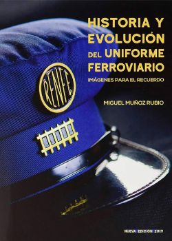 Portada de Historia y evolución del uniforme ferroviario. Imágenes para el recuerdo (2019)