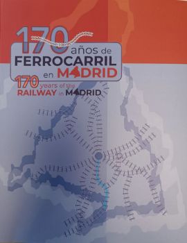 Portada de 170 años de ferrocarril en Madrid / 170 years of the Railway in Madrid