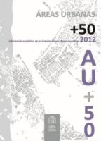 Portada de ÁREAS URBANAS + 50 . Información estadística de las Grandes Áreas Urbanas españolas 2012. AU + 50.