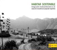 Portada de Habitar Sostenible.  Integración medioambiental en 15 casas de arquitectura popular española.