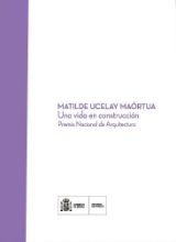 Portada de MATILDE UCELAY MAÓRTUA. Una vida en construcción. Premio Nacional de Arquitectura.