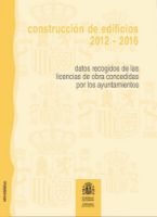 Portada de Construcción de edificios 2012-2016.  Datos recogidos de las licencia de obra concedidas por los ayuntamientos.