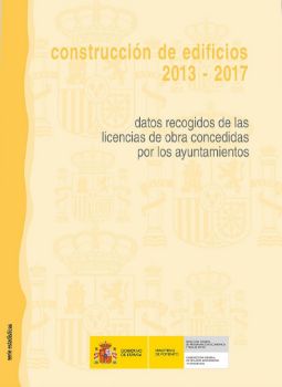 Portada de Construcción de edificios 2013-2017.  Datos recogidos de las licencia de obra concedidas por los ayuntamientos.