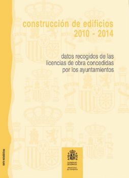 Portada de Construcción Edificios 2010-2014.  Datos recogidos de las licencia de obra concedidas por los ayuntamientos.