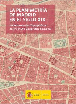 Portada de La Planimetría de Madrid en el siglo XIX.  Levantamientos topográficos del Instituto Geográfico Nacional