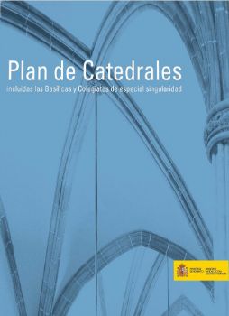 Portada de Plan de Catedrales. Incluidas las Basílicas y Colegiatas de especial singularidad. 1% Cultural