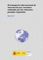 Portada de El Transporte internacional de mercancías por carretera realizado por los vehículos pesados españoles. Abril 2017