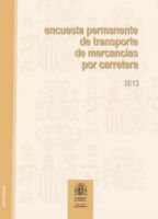 Portada de Encuesta permanente de transporte de mercancías por carretera, 2013.