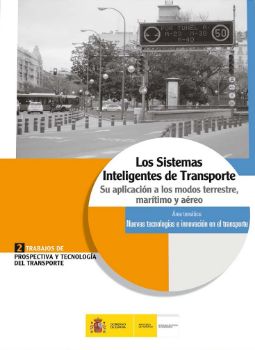 Portada de Los Sistemas Inteligentes de Transporte. Su aplicación a los modos terrestre, marítimo y aéreo. 2. TRABAJOS DE PROSPECTIVA Y TECNOLOGÍA DEL TRANSPORTE