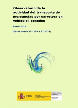 Portada de Observatorio de la actividad del transporte de mercancías por carretera en vehículos pesados. Marzo 2022 (Datos desde 1T-1999 a 4T-2021]